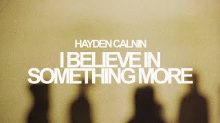 I Believe in Something More - Hayden Calnin (Official Video)