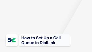 How to Set Up a Call Queue in DialLink Business Phone System