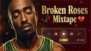 2Pac - Broken Roses 💔 | DJ MIMO MIXTAPE