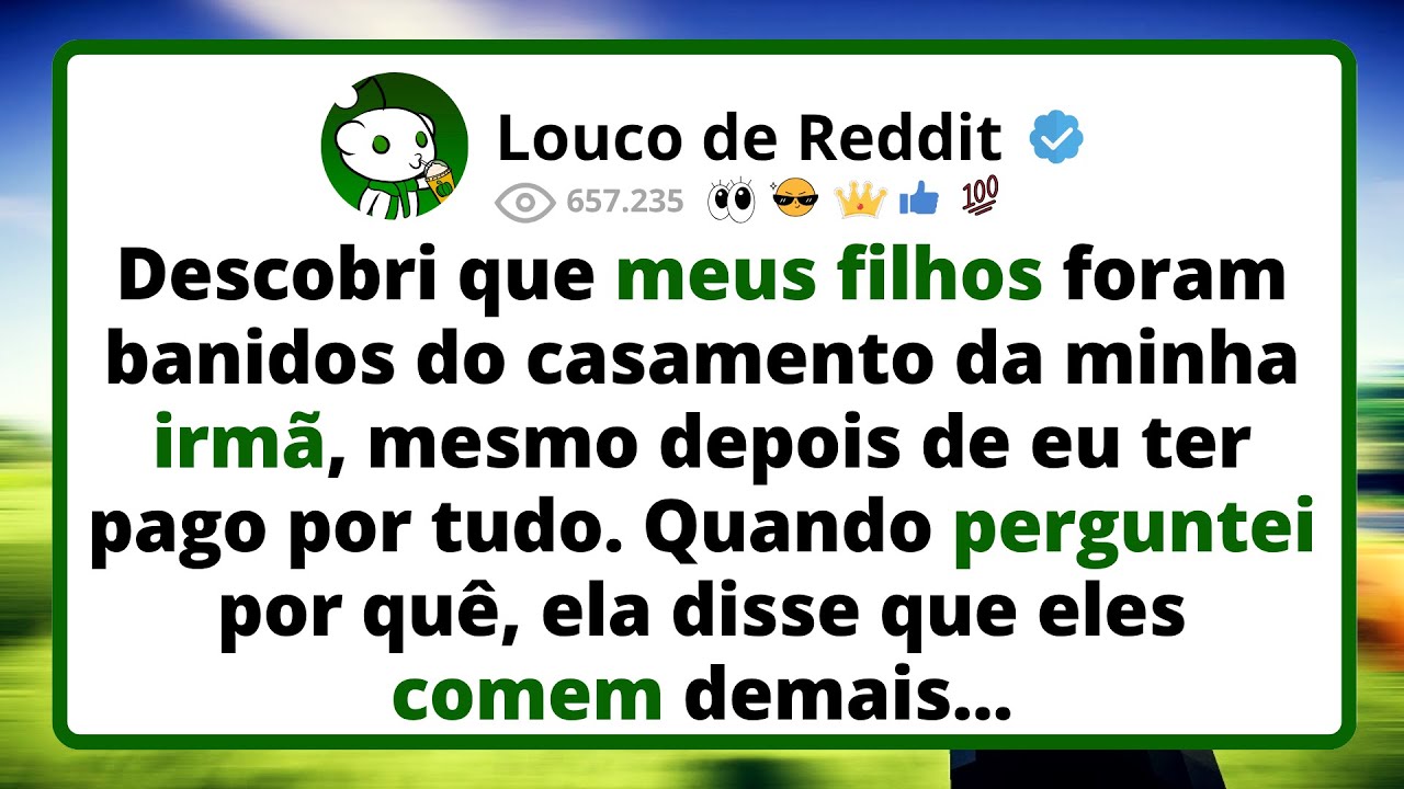 Descobri que meus FILHOS foram banidos do casamento da minha irmã, mesmo depois de eu ter pago...