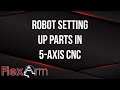 Automated Part Setup in the 5-Axis - Robotics in Manufacturing (Episode 14)