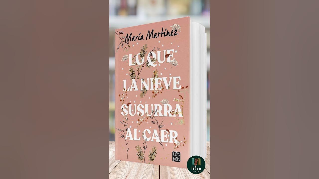 Lo que la nieve susurra al caer de María Martínez, Libro Resumen, by  Libroresumen
