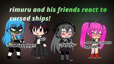 Rimuru and his friends react to cursed ships! || part 1 || gacha club || ships || cursed