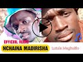 Nchaina Madirisha  Lutula Maghulilo Official audio