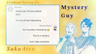 Mystery Guy // SakuAtsu Oneshot Fluff — HAIKYUU! Textfic //F1shFood