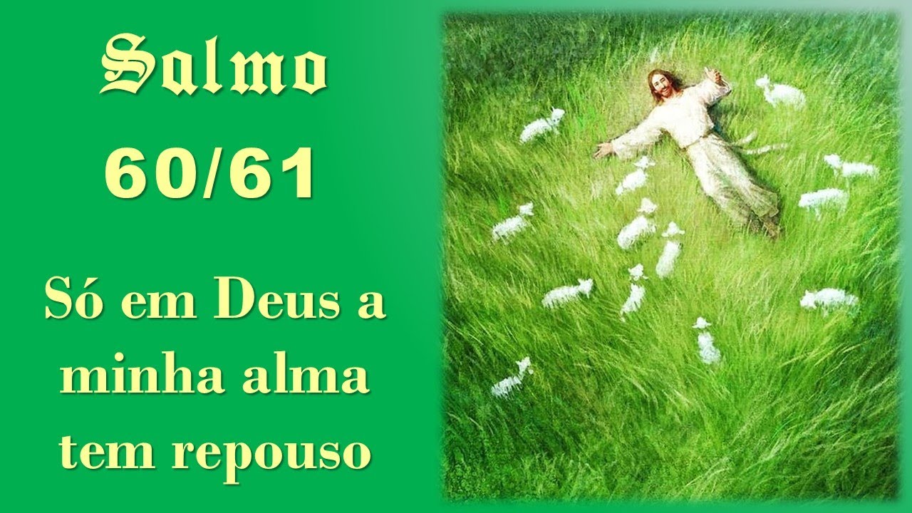 SALMO 61 | Só em Deus a minha alma tem repouso | 8º Domingo do Tempo ...