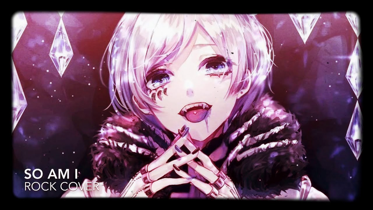 Nightcore - So Am I (rock cover)