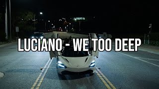 LUCIANO - We Too Deep (Lyrics)