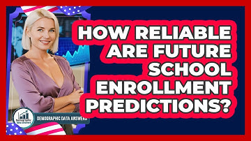 How Reliable Are Future School Enrollment Predictions? - Demographic Data Answers