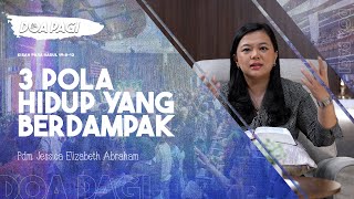 Doa Pagi • 3 Pola Hidup Yang Berdampak • Pdm. Jessica E. Abraham