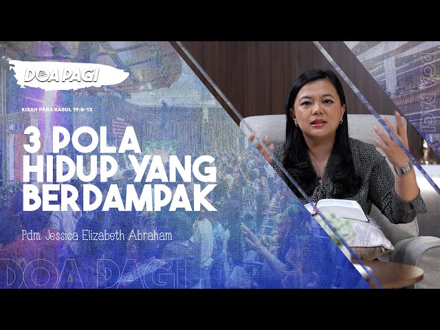 Doa Pagi • 3 Pola Hidup Yang Berdampak • Pdm. Jessica E. Abraham class=