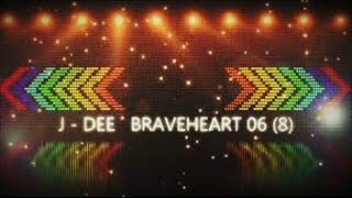 J - Dee Braveheart 06 8