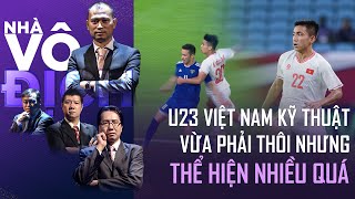 U23 Việt Nam trình độ kỹ thuật có hạn mà hay thể hiện quá | Nhà vô địch
