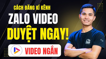 Cách Đăng Ký Kênh Zalo Video mới nhất 2025 - Nền Tảng Video Ngắn Zalo - Duẩn Nguyễn Official
