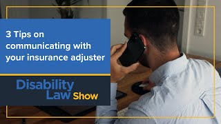 3 Tips on communicating with your insurance adjuster: Disability Law Show S5 E04