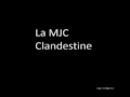 Mjc clandestine  mais tes partie