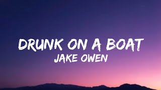Video thumbnail of "Jake Owen - Drunk On A Boat (lyrics)"