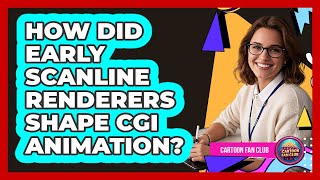How Did Early Scanline Renderers Shape CGI Animation - Cartoon Fan Club