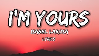 Isabel LaRosa - i'm yours sped up LYRICS