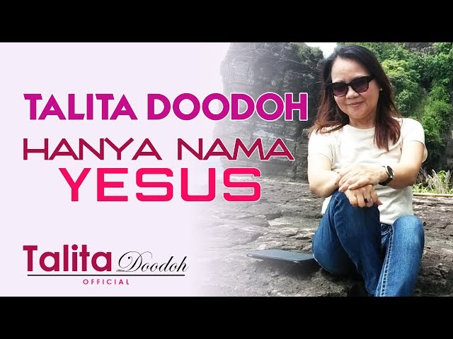 TALITA DOODOH - HANYA NAMA YESUS