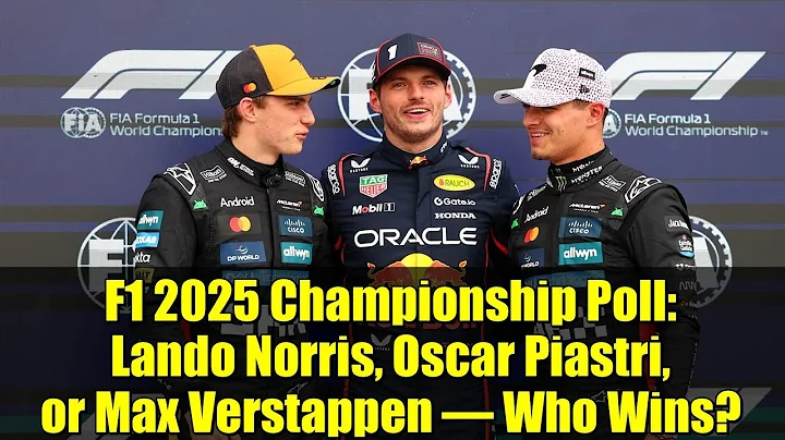 F1 2025 Championship Poll: Lando Norris, Oscar Piastri, or Max Verstappen – Who Wins?