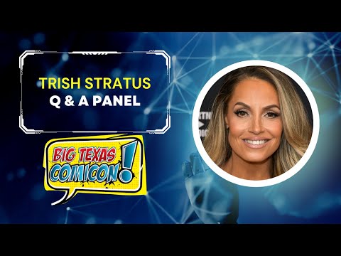 WWE Hall of Famer, Trish Stratus, at Big Texas Comic Con | Live Q&A Panel