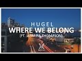 HUGEL - Where We Belong (feat. Jasmine Thompson)