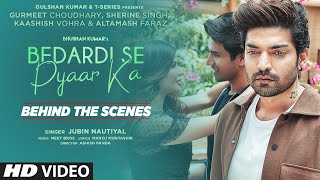 Behind The Scenes: Bedardi Se Pyaar Ka |Jubin N,Meet B,Manoj M|Gurmeet C,Sherine S,Kaashish |Ashish Resimi