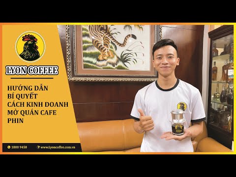 Hướng dẫn bí quyết cách kinh doanh mở quán cafe pha phin
