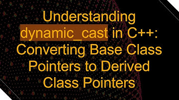 Understanding dynamic_cast in C+ + : Converting Base Class Pointers to Derived Class Pointers