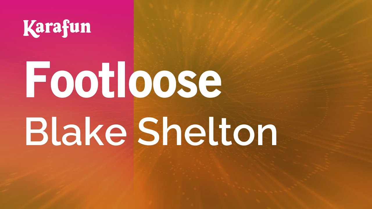 Footloose - Blake Shelton | Karaoke Version | KaraFun