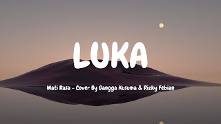 LUKA - Mati Rasa (Cover by Gangga Kusuma & Rizky Febian - video lirik)