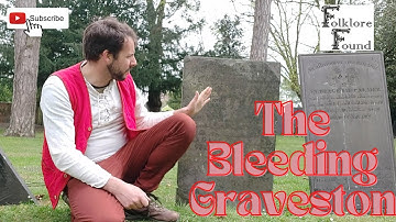 The Bleeding Gravestone - Folklore Found