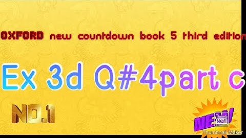 Oxford new countdown book 5 third edition Ex 3d Q#4part c