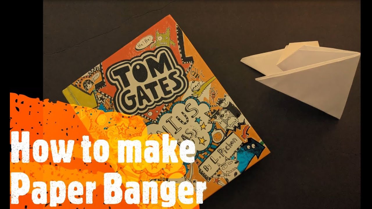 How to make Paper Banger from Tom Gates YouTube