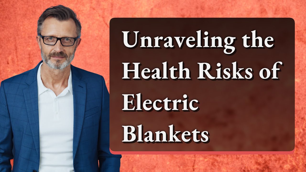 Unraveling the Health Risks of Electric Blankets YouTube