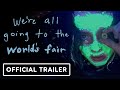 Were all going to the worlds fair  official trailer 2022 anna cobb michael j rogers