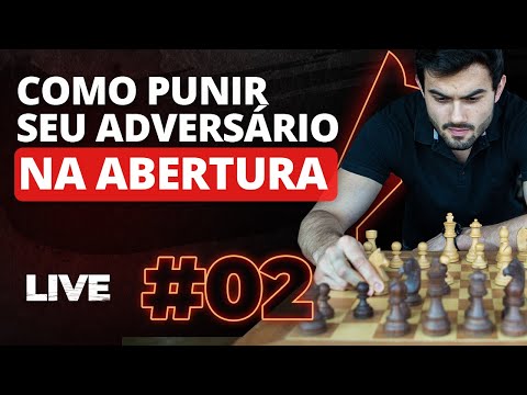 Live #02 - Como punir seu adversário na abertura 