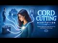 Cord Cutting Meditation to Reclaim Your Energy and Peace