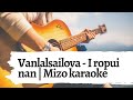 Mizo karaoke | I ropui nan / Fak duh thinlung