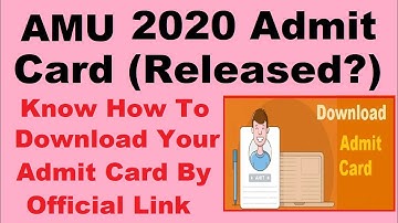AMU 2020 Admit Card (Declared) - Know How To Download AMU Admit Card By Official Link