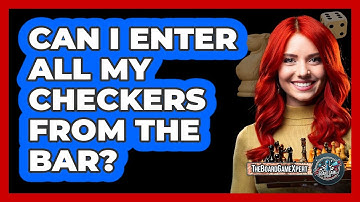 Can I Enter All My Checkers From The Bar?
