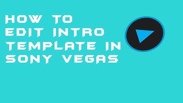 How to edit Intro on Sony Vegas 11/12/13!