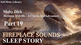 Moby Dick Part19 - Fireplace Sleep Audiobook