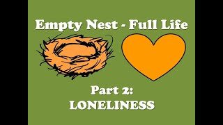 Empty Nest, Full Life Part 2: Loneliness