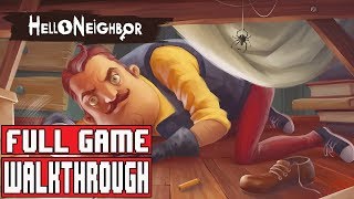HELLO NEIGHBOR Gameplay Walkthrough FULL GAME - No Commentary HELLO NEIGHBOR Gameplay Walkthrough FULL GAME - No Commentary