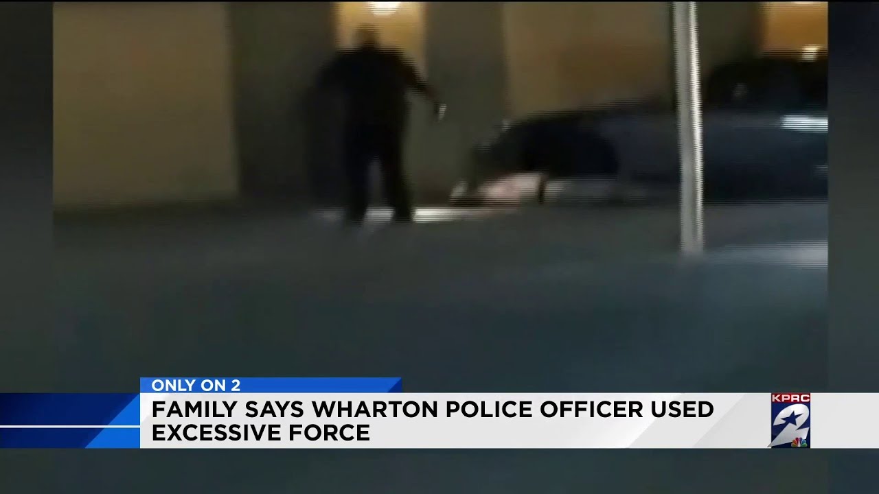 Family says Wharton police officer used excessive force YouTube