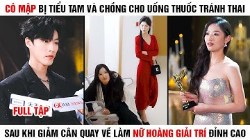 [Review Phim] Cô Mập Bị Tiểu Tam Và Chồng Lừa Ly Hôn Sau Khi Giảm Cân Quay Về Làm Nữ Hoàng Giải Trí