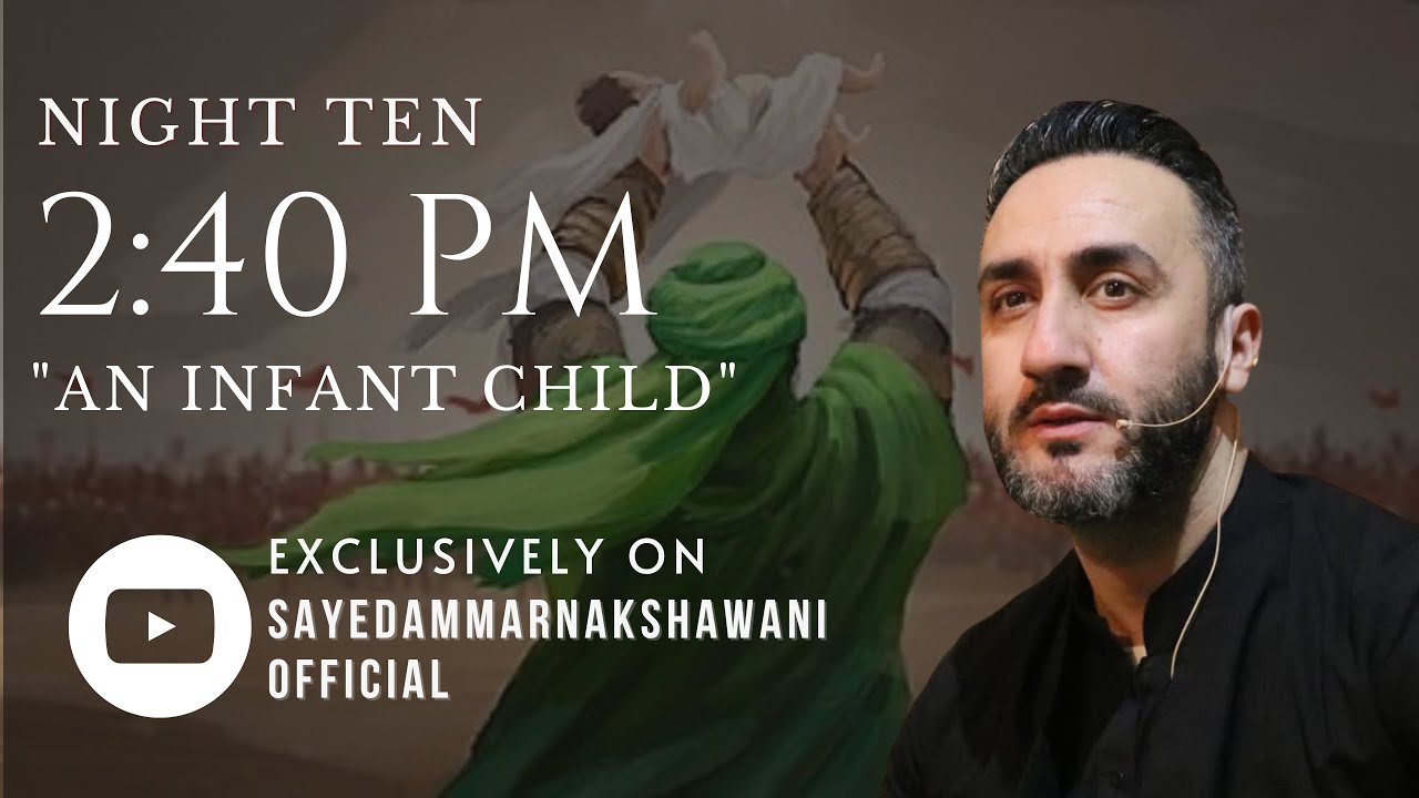 ⁣10. ‘2:40 PM: An Infant Child’ | Muharram 2023 | Sayed Ammar Nakshawani