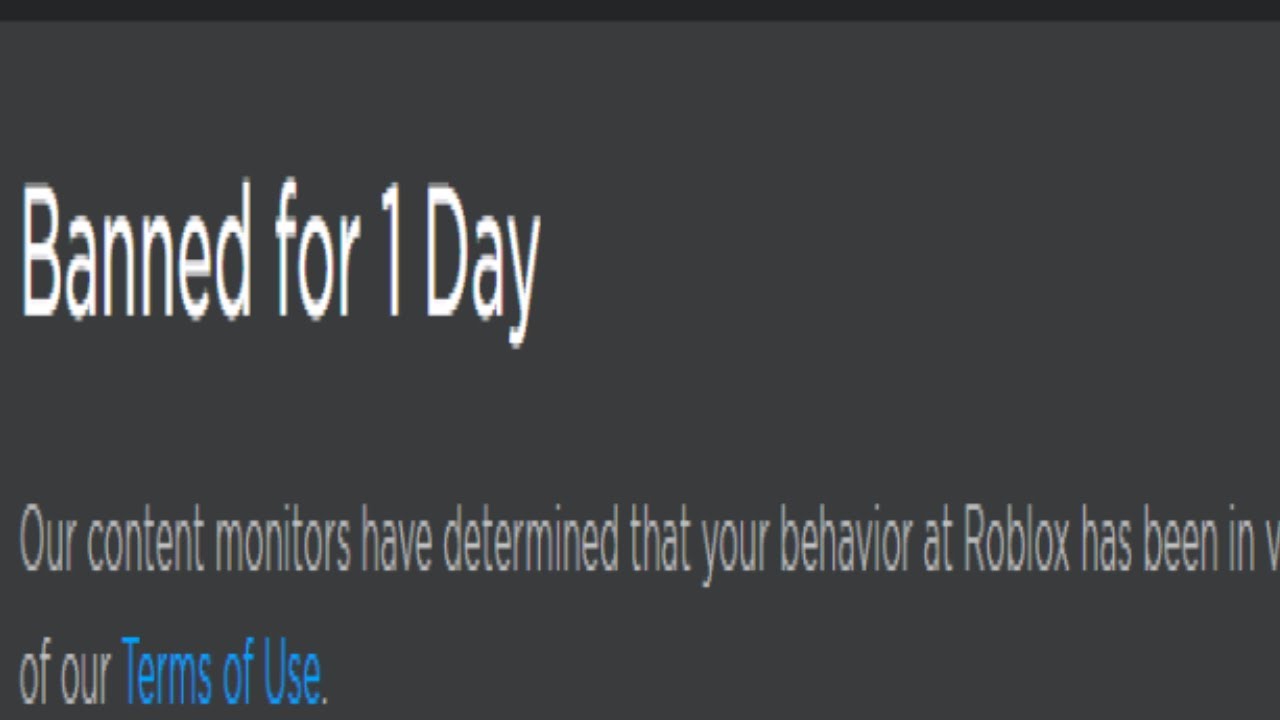 Banned for 1 Day Our content monitors have determined that your behavior at  Roblox has been